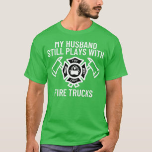 Mijn man speelt nog steeds met vrachtwagenbrandwee t-shirt