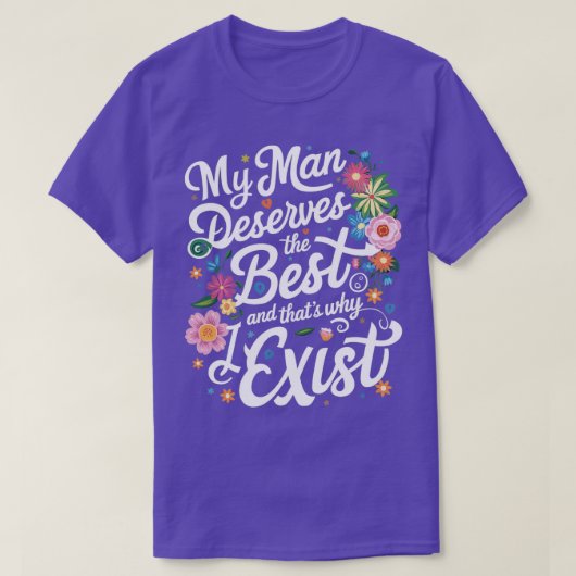 Mijn man verdient het beste en daarom besta ik 3 t-shirt (Design voorkant)