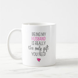 Mijn man zijn is het enige geschenk dat je nodig h koffiemok