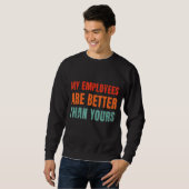 Mijn medewerkers zijn beter dan die van jou trui (Voorkant volledig)