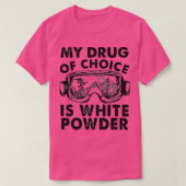 Mijn medicijn is een witte powder die ronddraait t-shirt (Design voorkant)