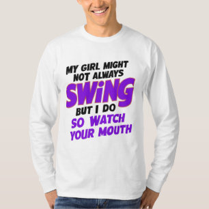 Mijn meisje zwaait misschien niet altijd, maar ik t-shirt