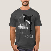 Mijn menselijke kostuum is echt een orca walvis t-shirt (Voorkant)