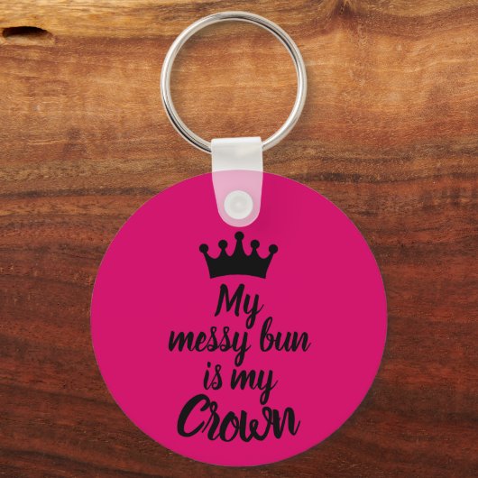 Mijn Messy Bun is Mijn Kroon Sleutelhanger (Achterkant)