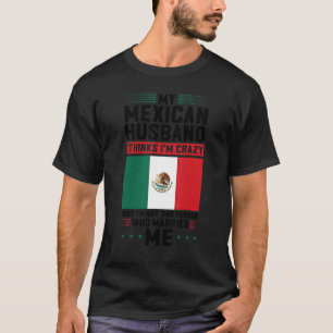 mijn mexicaanse man denkt dat ik gek ben op Mexica T-shirt