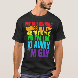 Mijn milkshake brengt alle jongens naar de gaard I T-shirt