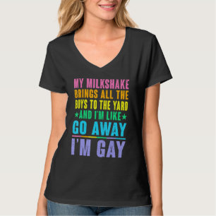 Mijn milkshake brengt alle jongens naar de gaard I T-shirt