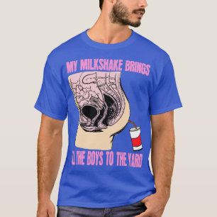 Mijn milkshake brengt alle jongens naar de tuin t-shirt