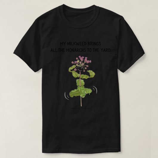 Mijn Milkweed brengt alle monarchen naar de Yard T-shirt (Design voorkant)