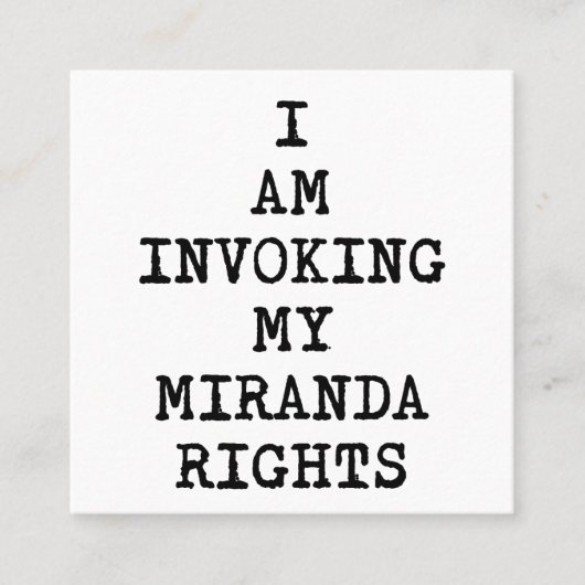 Mijn Miranda-rechten inroepen om te zwijgen Vierkante Visitekaartje (Voorkant)