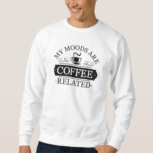 Mijn modellen zijn koffie-gerelateerd trui (Voorkant)