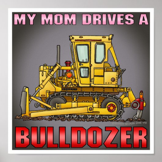 Mijn moeder bestuurt een Bulldozer Dozer Poster Pr (Voorkant)