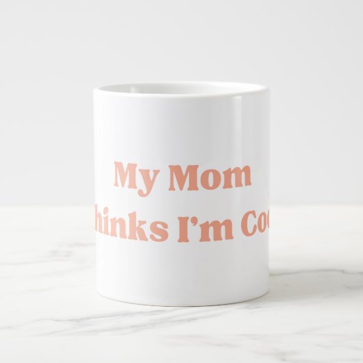 Mijn Moeder Denkt Dat Ik Cool Ben Quote Grote Koffiekop (Voorkant)