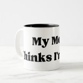 Mijn Moeder Denkt Dat Ik Cool Ben Quote Tweekleurige Koffiemok (Voorkant links)