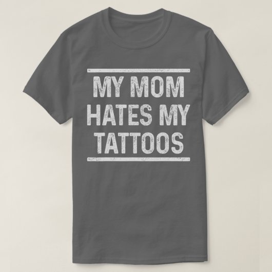 Mijn moeder haat mijn tatoeages Funny attoed Inked T-shirt (Design voorkant)