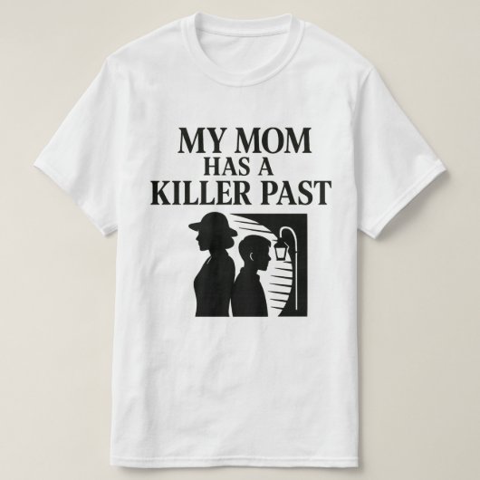 Mijn Moeder Heeft een Moorddadig Verleden T-shirt (Design voorkant)