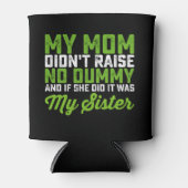 Mijn moeder heeft geen pop opgevoed mijn zus grapp blikjeskoeler (Voorkant)