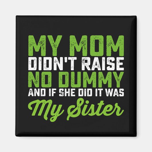 Mijn moeder heeft geen pop opgevoed mijn zus grapp magneet (Voorkant)