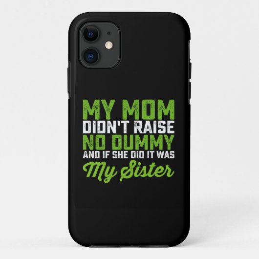Mijn moeder heeft geen sufferd opgevoed Mijn zus G Case-Mate iPhone Case (Achterkant)
