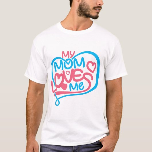 Mijn moeder houdt van me Quote Kleding Home Decor T-shirt (Voorkant)