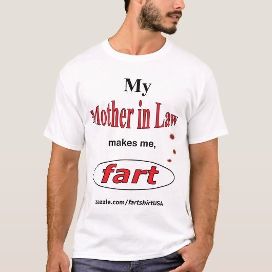 Mijn moeder in de wet maakt me FART (licht) T-shirt (Voorkant)