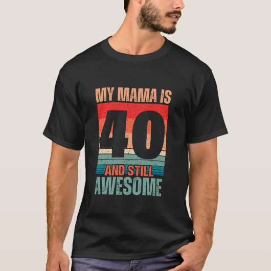 Mijn moeder is 40 en nog steeds Geweldige moeder 4 T-shirt (Voorkant)