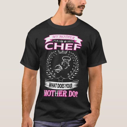 Mijn moeder is Chef wat je moeder doet.. T-shirt (Voorkant)