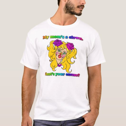  Mijn moeder is een clown.* T-shirt (Voorkant)