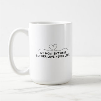 Mijn moeder is hier niet, maar haar liefde is nooi koffiemok