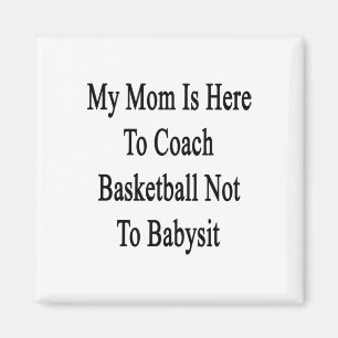 Mijn moeder is hier om basketbal te coachen, niet magneet