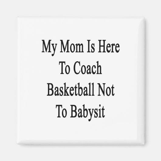 Mijn moeder is hier om basketbal te coachen, niet  magneet (Voorkant)