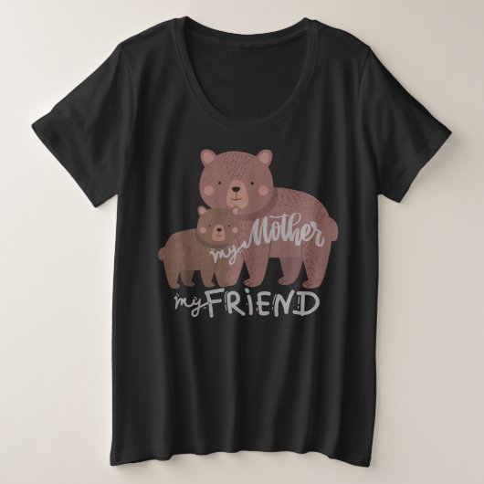 Mijn moeder Mijn vriend Grote Maat T-shirt (Design voorkant)