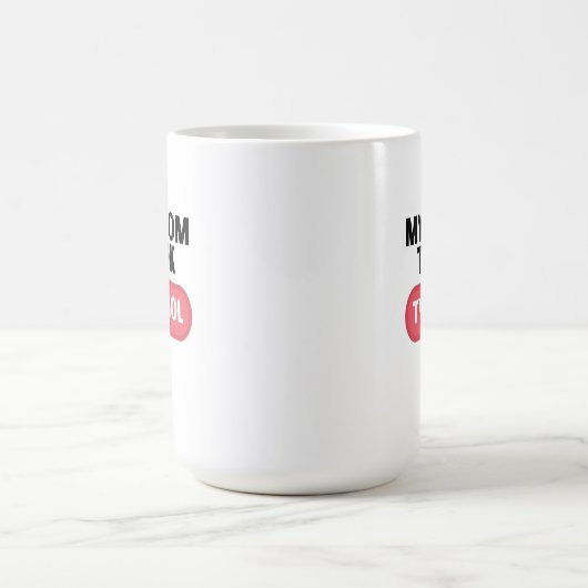 Mijn moeder nam Tylenol Koffiemok (Center)