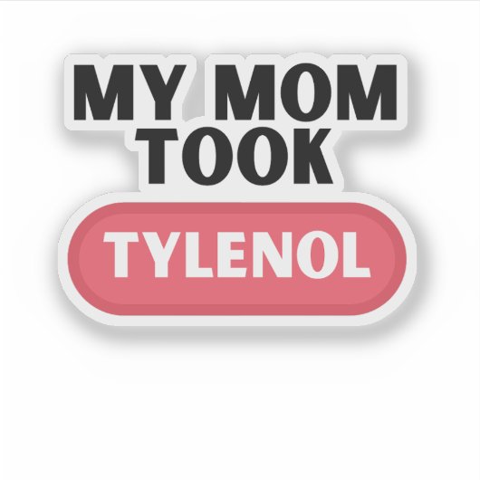 Mijn moeder nam Tylenol Sticker (Voorkant)
