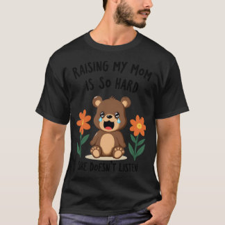 Mijn moeder opvoeden is zo moeilijk, ze luistert n t-shirt