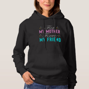 Mijn moeder voor altijd mijn vriendin Moederdag ma Hoodie