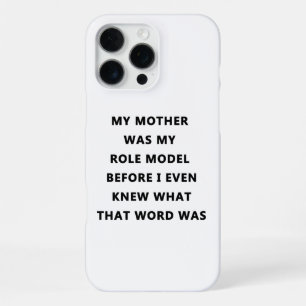 mijn moeder was mijn rolmodel voordat ik wist wat  iPhone 16 pro max hoesje