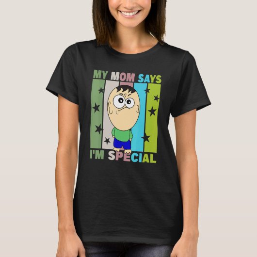 Mijn moeder zegt dat ik speciaal ben t-shirt (Voorkant)