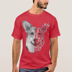 Mijn moeder zei dat ik een Baby Corgi Dog mama D b T-shirt