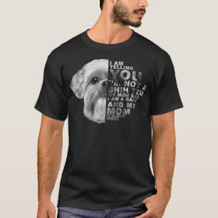 Mijn moeder zei dat ik een Baby Shih Tzu Dog mama T-shirt