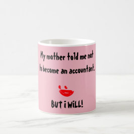 "Mijn moeder zei dat ik geen accountant moest word Koffiemok