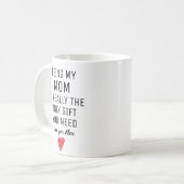 Mijn moeder zijn is echt het enige geschenk dat je koffiemok (Voorkant links)