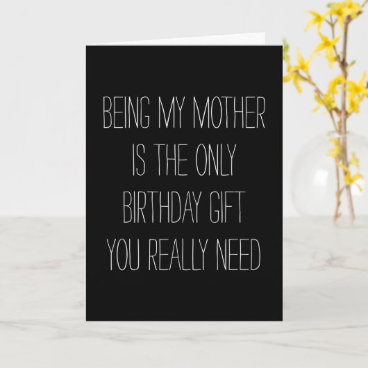 Mijn moeder zijn is het enige cadeau dat je nodig  kaart (Gele Bloem)