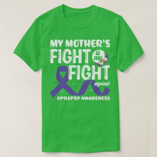 mijn moedergevecht x27s is Mijn Vecht Epilepsy Bew T-shirt (Design voorkant)