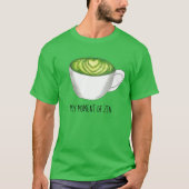 Mijn moment van Zen Matcha Green Tea Latte T-shirt (Voorkant)