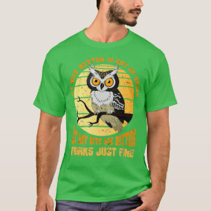Mijn mooie knop is uit orde. Bird Animal Owl T-shirt