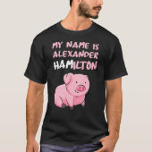 Mijn naam is Alexander Hamilton Pig Funny Pig Love T-shirt (Voorkant)