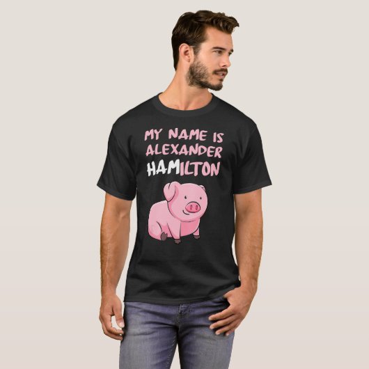 Mijn naam is Alexander Hamilton Pig Funny Pig Love T-shirt (Voorkant volledig)