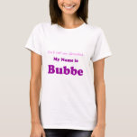 MIJN NAAM IS BUBBE Not Grandma Gift for Cadeau T-shirt<br><div class="desc">Voor de speciale Bubbe in je leven!</div>