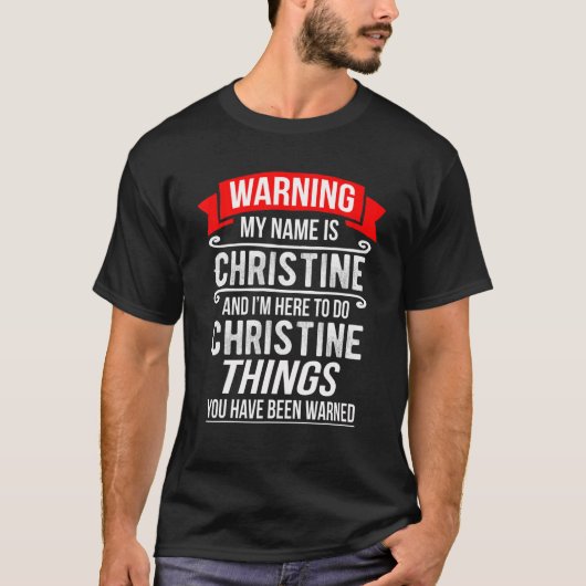 Mijn naam is Christine en ik ben hier om Christine T-shirt (Voorkant)